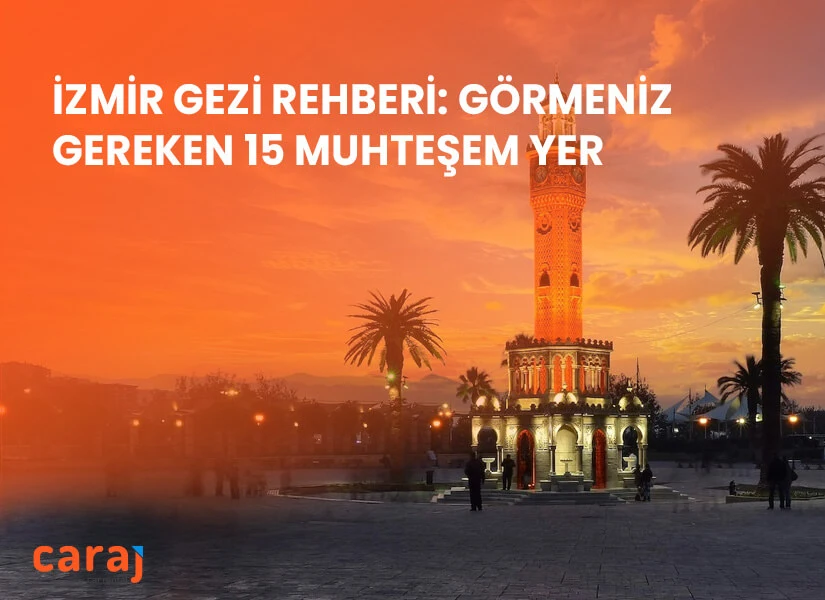 İzmir Gezi Rehberi (15 Muhteşem Yer)