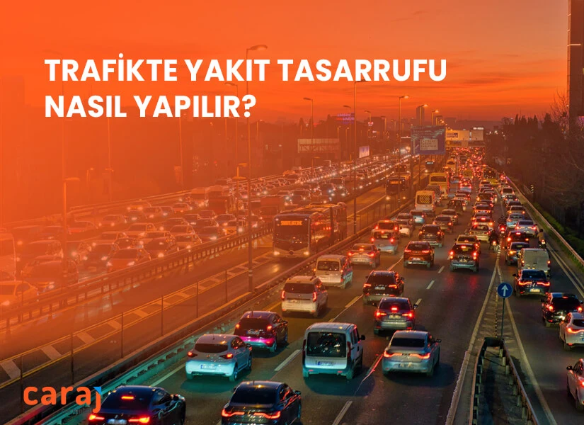 Trafikte Yakıt Tasarrufu Nasıl Yapılır?