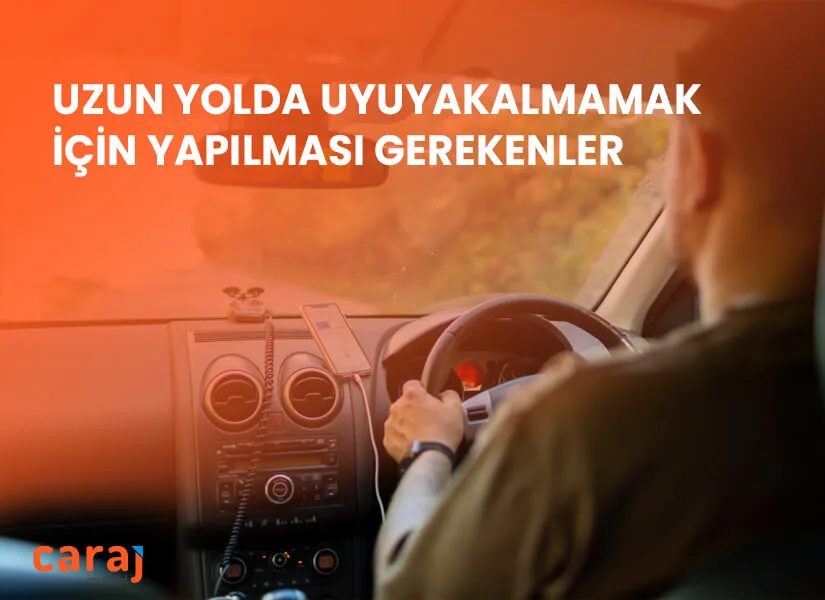 Uzun Yolda Uyuyakalmamak İçin Yapılması Gerekenler