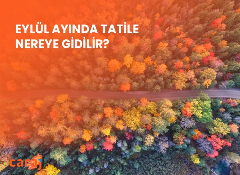 Eylül Ayında Türkiye'de Tatile Nereye Gidilir?