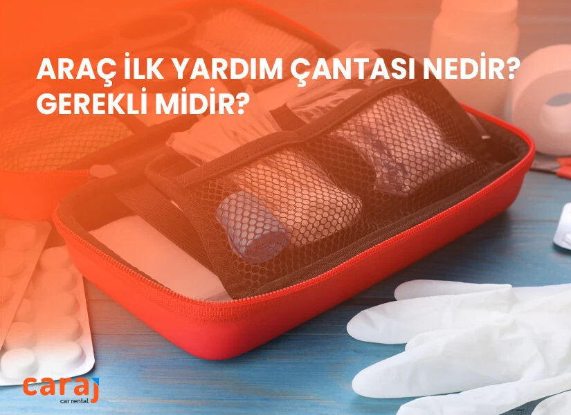 Araç İlk Yardım Çantası Nedir? Gerekli Midir?