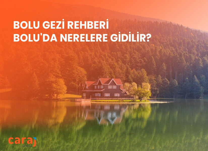 Bolu Gezi Rehberi Bolu’da Nerelere Gidilir?