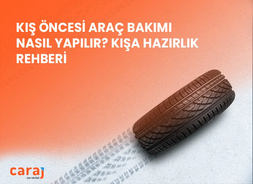 Kış Öncesi Araç Bakımı Nasıl Yapılır?