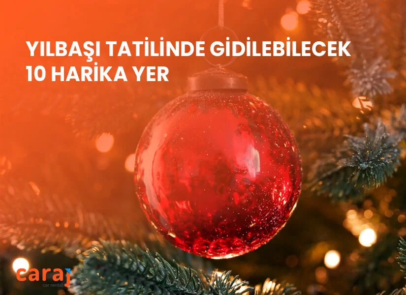 Yılbaşı Tatilinde Gidilebilecek 10 Harika Yer